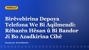 Birêvebirina Depoya Telefona We Bi Aqilmendî: Rêbazên Hêsan û Bi Bandor Ji Bo Azadkirina Cihê