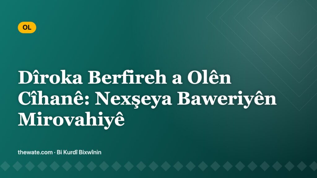 Dîroka Berfireh a Olên Cîhanê: Nexşeya Baweriyên Mirovahiyê