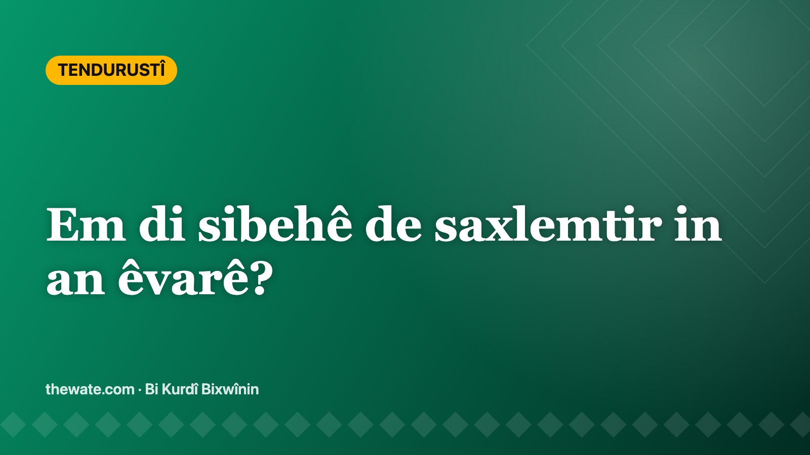 Em di sibehê de saxlemtir in an êvarê?