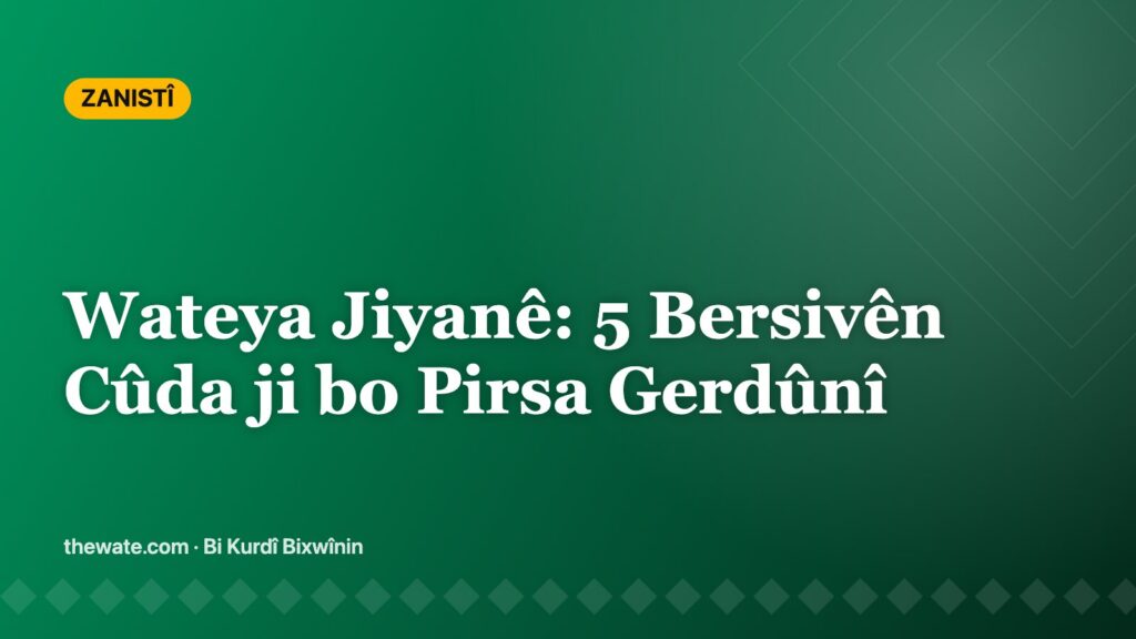 Wateya Jiyanê: 5 Bersivên Cûda ji bo Pirsa Gerdûnî